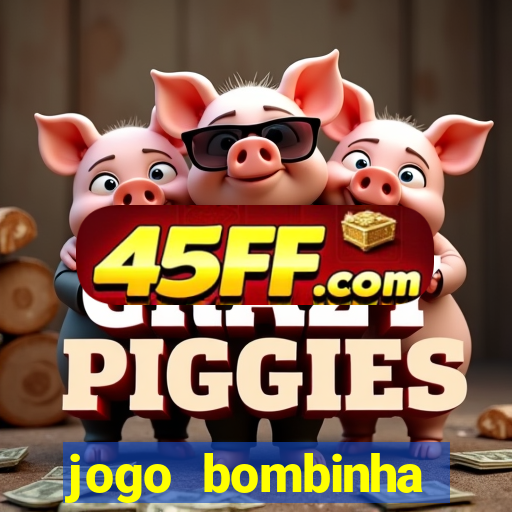 jogo bombinha ganhar dinheiro